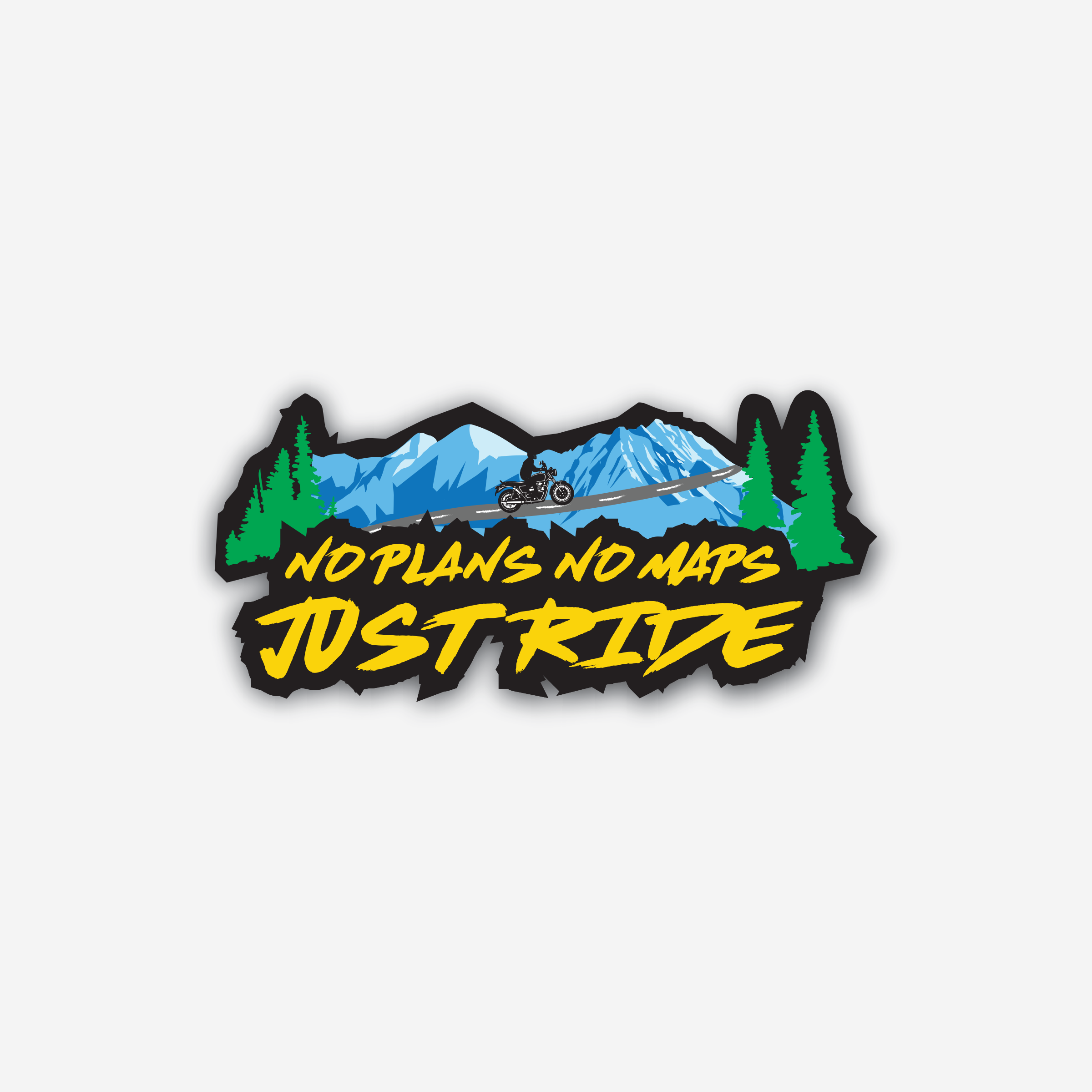No plans No maps Just Ride